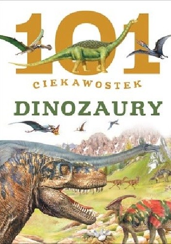 101 ciekawostek. Dinozaury