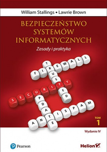 Bezpieczeństwo systemów informatycznych. Zasady i praktyka. Wydanie IV. Tom 1