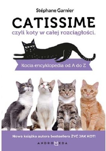CATISSIME czyli koty w całej rozciągłości. Kocia encyklopedia od A do Z