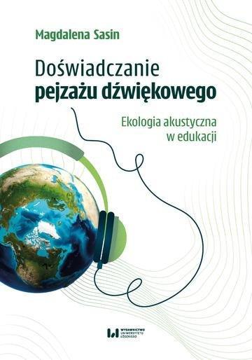 Okładka: Doświadczanie pejzażu dźwiękowego. Ekologia akustyczna w edukacji