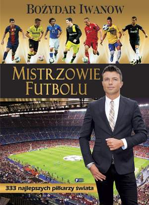 Mistrzowie futbolu bożydar iwanow