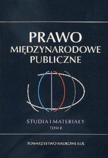 Prawo Międzynarodowe Publiczne. Studia i Materiały. Tom 2