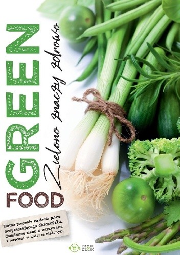 Green food. Zielono znaczy zdrowo