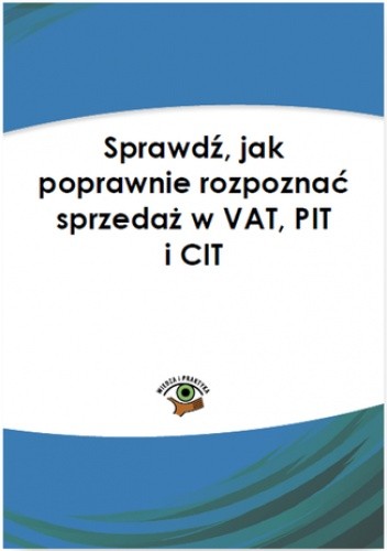 Sprawdź, jak poprawnie rozpoznać sprzedaż w VAT, PIT i CIT