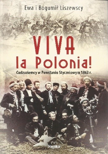 Viva la Polonia. Cudzoziemcy w Powstaniu Styczniowym 1863 r.