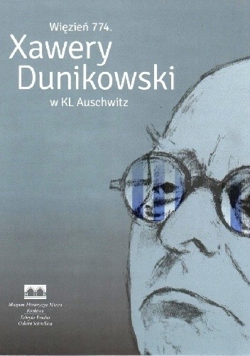 Więzień 774. Xawery Dunikowski w KL Auschwitz