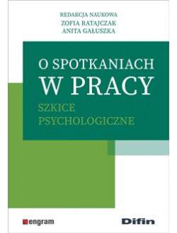 O spotkaniach w pracy. Szkice psychologiczne