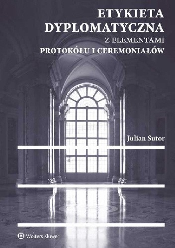 Etykieta dyplomatyczna z elementami protokółu i ceremoniałów