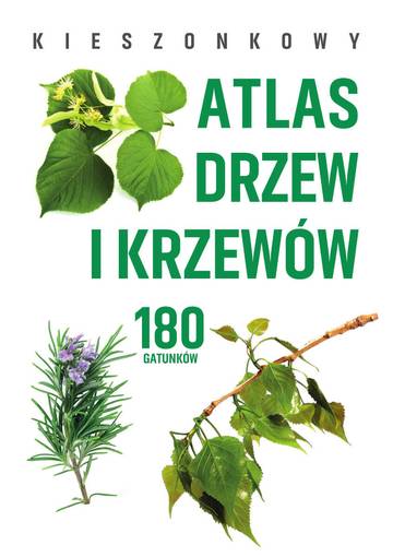 Kieszonkowy atlas drzew i krzewów. 180 gatunków