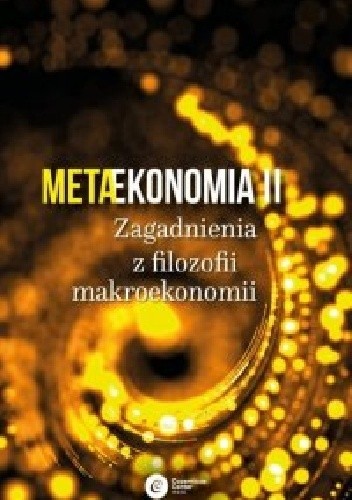 Metaekonomia II. Zagadnienia z filozofii makroekonomii