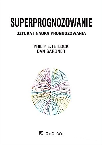 Superprognozowanie. Sztuka i nauka prognozowania