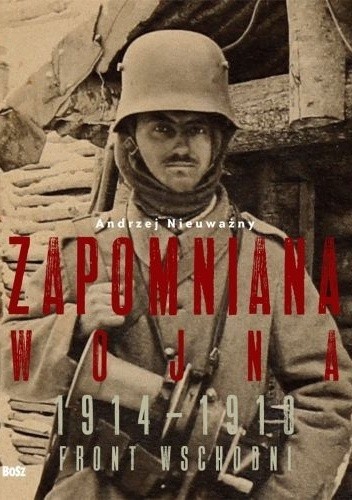 Zapomniana wojna 1914?1918. Front wschodni