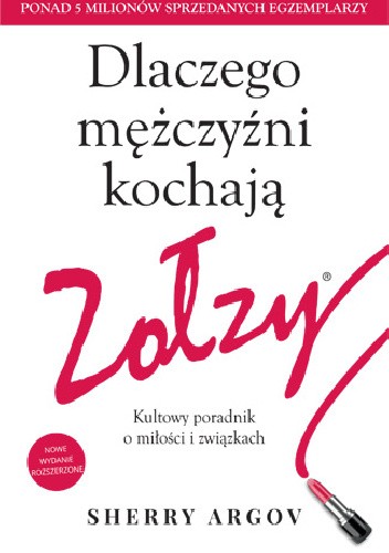 Dlaczego mężczyźni kochają zołzy kultowy poradnik o miłości i związkach