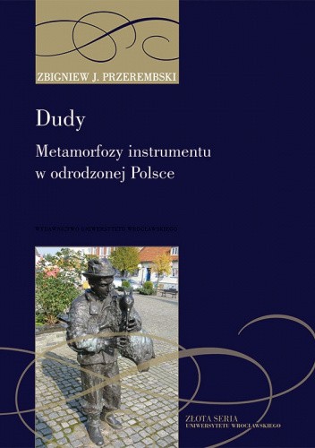 Dudy. Metamorfozy instrumentu w odrodzonej Polsce ? od tradycji do folkloryzmu