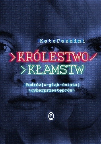 Królestwo kłamstw. Podróż w głąb świata cyberprzestępców