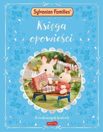 Księga opowieści. 15 rodzinnych historii. Sylvanian Families