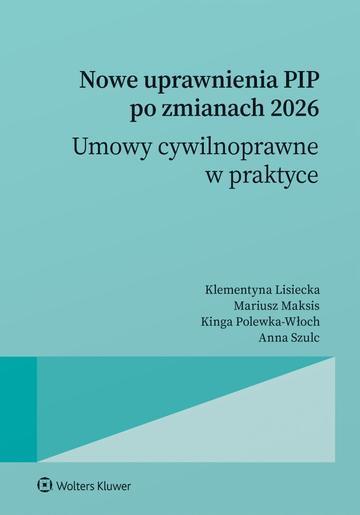 Nowe uprawnienia PIP po zmianach 2026. Umowy cywilnoprawne w praktyce