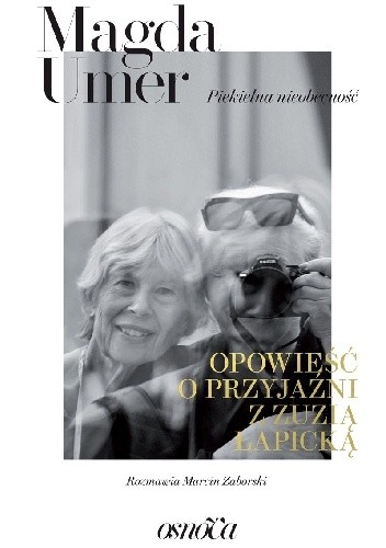 Piekielna nieobecność. Opowieść o przyjaźni z Zuzią Łapicką
