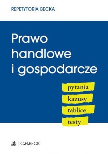 Prawo handlowe i gospodarcze. Pytania. Kazusy. Tablice. Testy