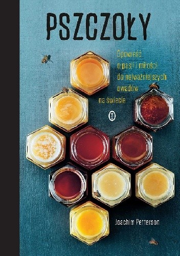 Pszczoły. Opowieść o pasji i miłości do najważniejszych owadów na świecie