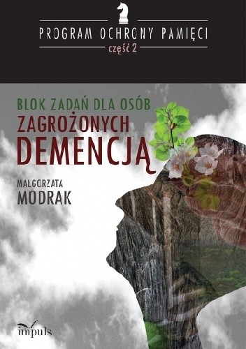 Blok zadań dla osób zagrożonych DEMENCJĄ PROGRAM OCHRONY PAMIĘCI - CZĘŚĆ II