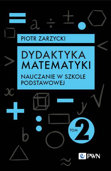 Dydaktyka matematyki. Nauczanie w szkole podstawowej