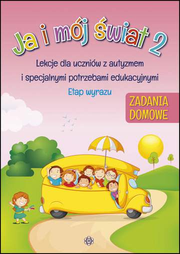 Ja i mój świat 2 lekcje dla uczniów z autyzmem i specjalnymi potrzebami edukacyjnymi etap wyrazu zadania domowe