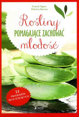 Rośliny pomagające zachować młodość 14 programów regenerujących