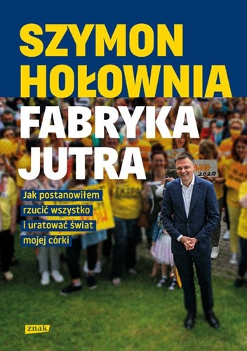 Fabryka jutra. Jak postanowiłem rzucić wszystko i uratować świat mojej córki