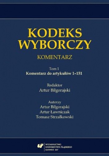 Kodeks wyborczy. Komentarz. T. 1: Komentarz do artykułów 1-151