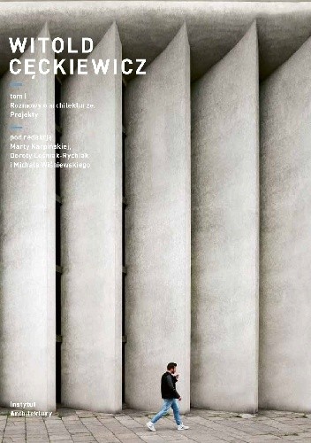 Witold Cęckiewicz T. I Rozmowy o życiu i architekturze. Projekty