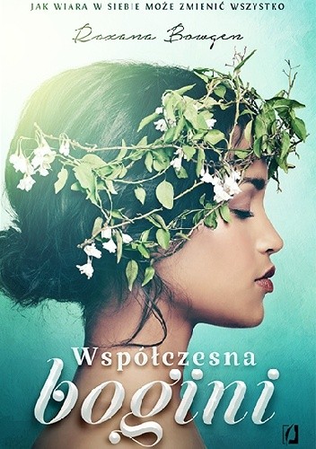 Współczesna bogini. Jak wiara w siebie może zmienić wszystko