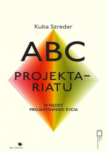 ABC projektariatu. O nędzy życia projektowego