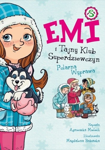 Emi i Tajny Klub Superdziewczyn. Polarna wyprawa. Tom 10