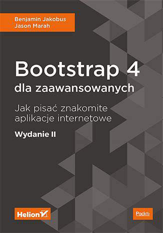 Bootstrap 4 dla zaawansowanych jak pisać znakomite aplikacje internetowe wyd. 2