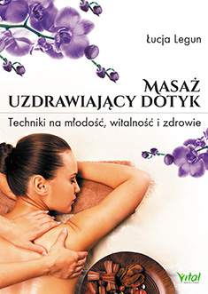 Masaż uzdrawiający dotyk techniki na młodość witalność i zdrowie