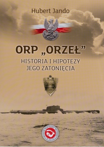 ORP Orzeł ? historia i hipotezy jego zatonięcia