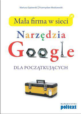 Narzędzia google dla małych i średnich przedsiębiorstw poradnik bardzo praktyczny