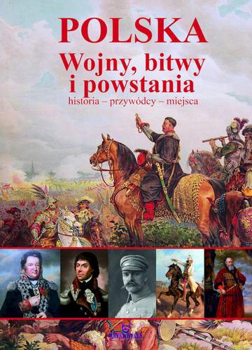 Polska. Wojny, bitwy i powstania