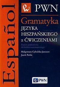 Gramatyka języka hiszpańskiego z ćwiczeniami poziom podstawowy do średnio zaawansowanego