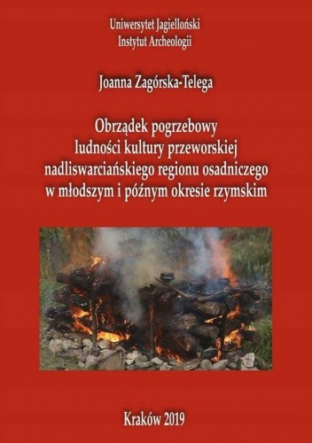 Obrządek pogrzebowy ludności kultury przeworskiej nadliswarciańskiego regionu osadniczego w młodszym i późnym okresie rzymskim