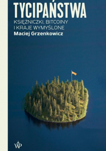 Tycipaństwa.  Księżniczki, bitcoiny i kraje wymyślone