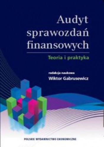 Audyt sprawozdań finansowych. Teoria i praktyka
