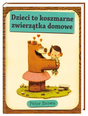 Dzieci to koszmarne zwierzątka domowe