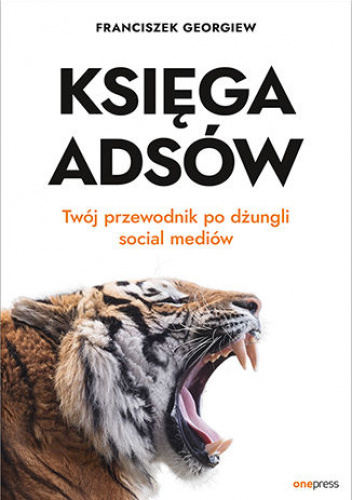 Księga Adsów. Twój przewodnik po dżungli social mediów