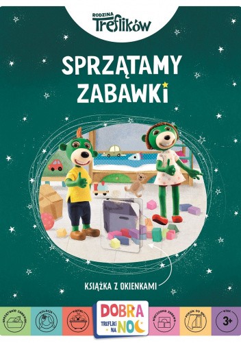 SPRZĄTAMY ZABAWKI. KSIĄŻKA Z OKIENKAMI. RODZINA  TREFLIKÓW. DOBRANOC, TREFLIKI NA NOC