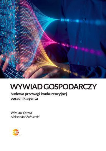 Wywiad gospodarczy. Jak legalnie zbudować przewagę. Poradnik agenta
