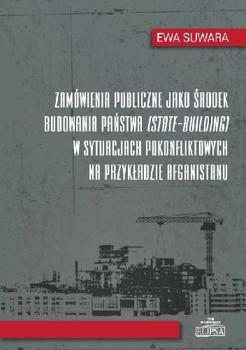 Zamówienia publiczne jako środek budowania państwa (state-building) w sytuacjach pokonfliktowych na przykładzie Afganistanu