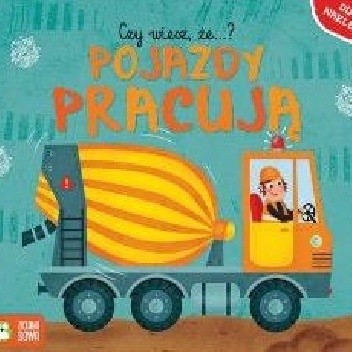 Czy wiesz, że... pojazdy pracują?