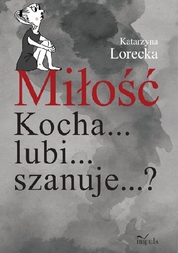 Miłość. Kocha... lubi... szanuje...?